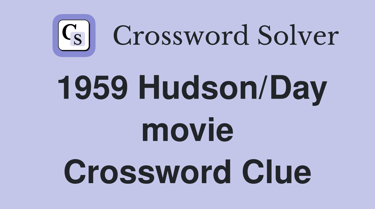 1959 Hudson/Day movie Crossword Clue Answers Crossword Solver